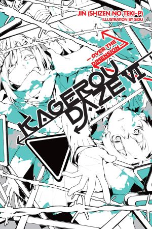 [Kagerou Daze Light Novels 06] • Over the Dimension